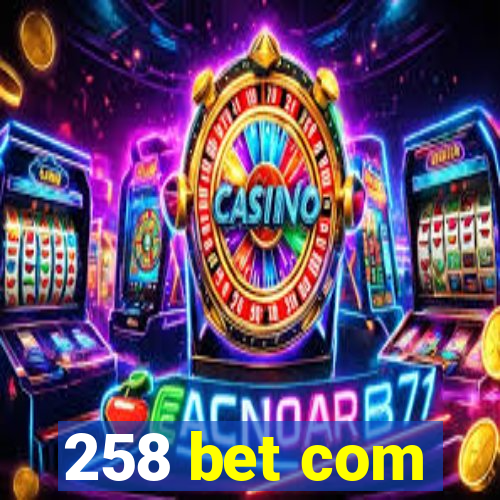 258 bet com